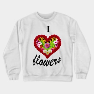 love flowers Crewneck Sweatshirt